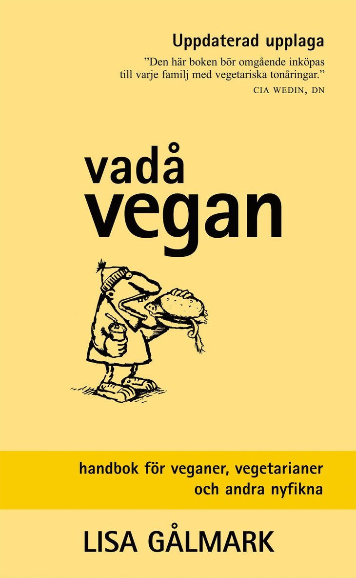Vadå vegan : handbok för veganer, vegetarianer och andra nyfikna