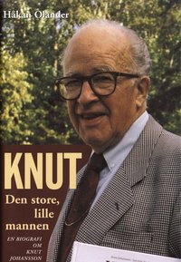 bokomslag Knut Den store, lille mannen. En biografi om Knut Johansson