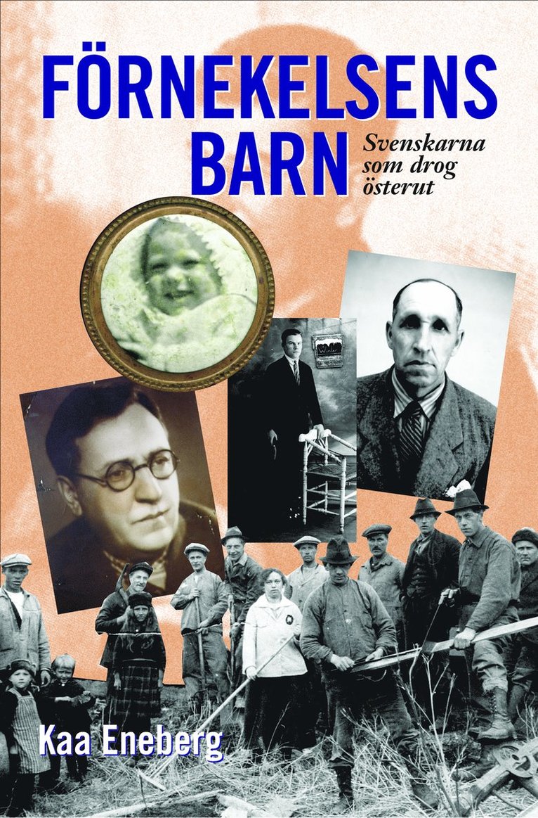 Kaa Eneberg - Förnekelsens barn. Svenskarna som drog österut, Inbunden