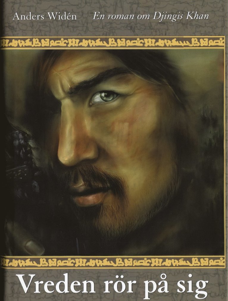 Anders Widén - Vreden rör på sig. En roman om Djingis Khan, Inbunden