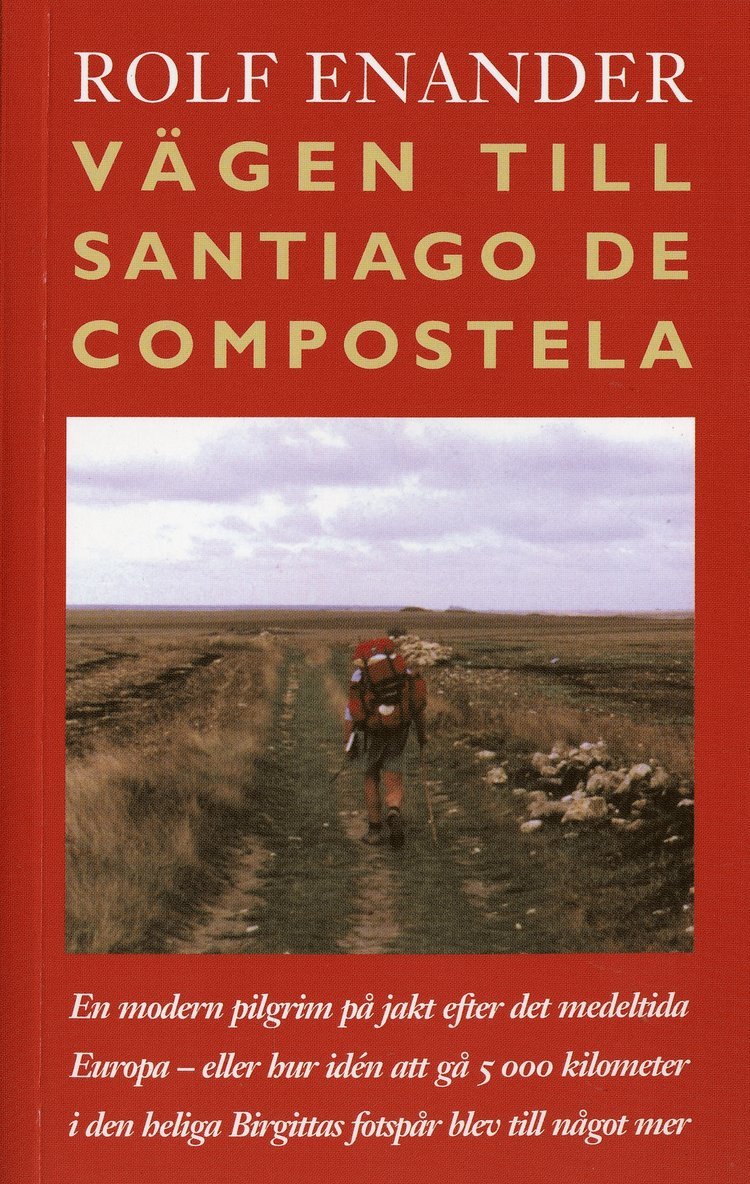 Rolf Enander - Vägen till Santiago de Compostela. En modern pilgrim på jakt efter det mede, Pocket