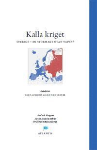 bokomslag Kalla kriget : Sverige, en stormakt utan vapen?