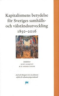 bokomslag Kapitalismens betydelse för Sveriges samhälls- och välståndsutveckling 1850-2016