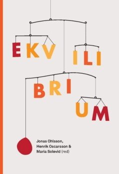 Henrik Oscarsson, Maria Solevid, Jonas Ohlsson - Ekvilibrium (2015), Häftad