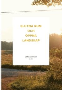 bokomslag Slutna rum och öppna landskap (2017)