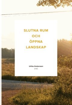Ulrika Andersson - Slutna rum och öppna landskap (2017), Häftad