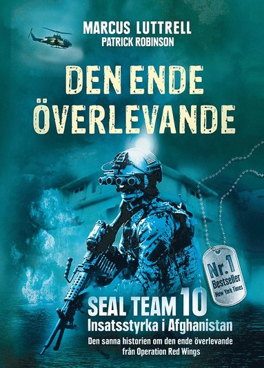 bokomslag Den ende överlevande : ögonvittnesberättelsen om Operation Red Wings och de stupade hjältarna i SEAL Team 10