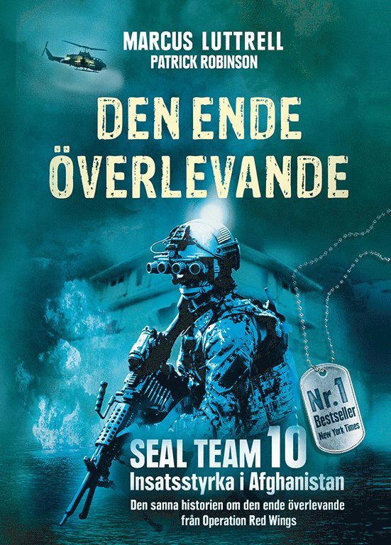 Den ende överlevande : ögonvittnesberättelsen om Operation Red Wings och de stupade hjältarna i SEAL Team 10 1