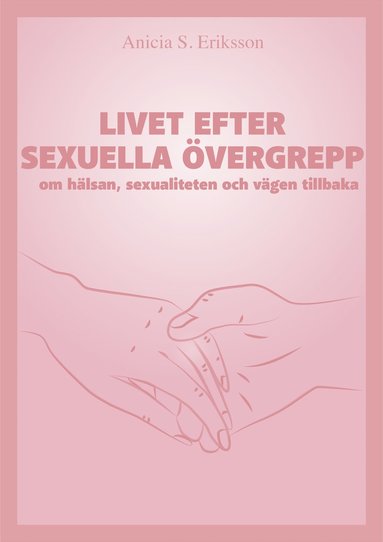 bokomslag Livet efter sexuella övergrepp : om hälsan, sexualiteten och vägen tillbaka