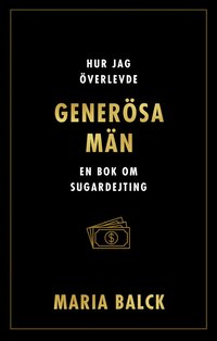 bokomslag Hur jag överlevde generösa män : en bok om sugardejting