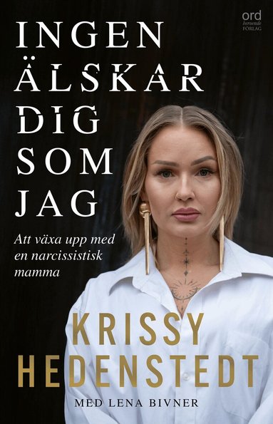 Krissy Hedenstedt, Lena Bivner - Ingen älskar dig som jag : att växa upp med en narcissistisk mamma, Inbunden