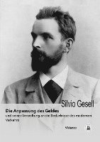 Silvio Gesell - Die Anpassung des Geldes und seiner Verwaltung an die Bedürfnisse des modernen Verkehrs, Häftad