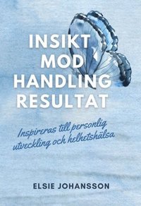 bokomslag Insikt, mod, handling, resultat