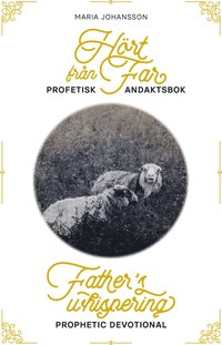 bokomslag Hört från Far : profetisk andaktsbok / Father's whispering : prophetic devotional