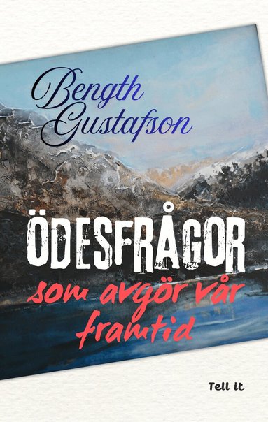 Bength Gustafson - Ödesfrågor som avgör vår framtid, Häftad