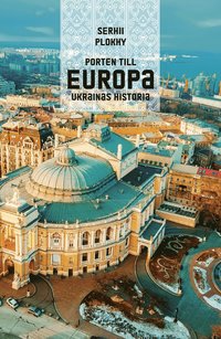 bokomslag Porten till Europa : Ukrainas historia