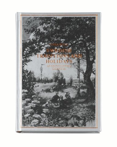 Tora Wall - Swedish traditions and holidays : an encyclopedic calender, Inbunden