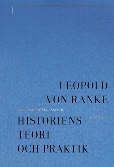 Leopold von Ranke - Historiens teori och praktik, Inbunden