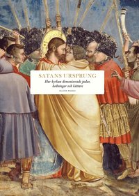 bokomslag Satans ursprung: Hur kyrkan demoniserade judar, hedningar och kättare