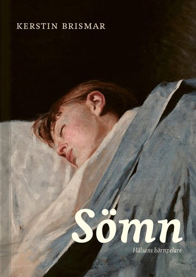 Kerstin Brismar, John Axelsson, Kristoffer Bothelius, Jonathan Cedernaes, Susanna Jernelöv, Shireen Sindi, Tina Sundelin, Lennart Wetterberg, Torbjörn Åkerstedt - Sömn : hälsans hörnpelare, Häftad