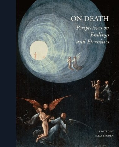 Andrei Znamenski, Martin Worthington, Angela Sumegi, Simon Sorgenfrei, Sheldon Solomon, Per Snaprud, Hans Ruin, Patrick O'Sullivan, Per-Johan Norelius, Anna Nordlund, Svante Nordin, Michael Hviid Jacobsen, Ole Martin Høystad, Joel Halldorf, Helena Granström, Peter J. Forshaw, Magnus Florin, Per Faxneld, Ingrid Dunér, Marie Daouda, Stephen Cave, Pär Cassel, Måns Broo, Nils Billing, Philip Almond, Svante Nordin - On death : perspectives on endings and eternities, Inbunden