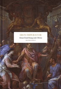 bokomslag Iron Imperator : Roman grand strategy under Tiberius