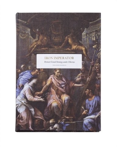 bokomslag Iron Imperator: Roman grand strategy under Tiberius