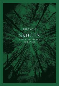 bokomslag Skogen: I folktro, sägner och sagor