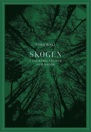 bokomslag Skogen : i folktro, sägner och sagor