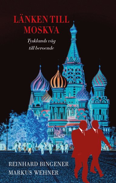 bokomslag Länken till Moskva: Tysklands väg till beroende