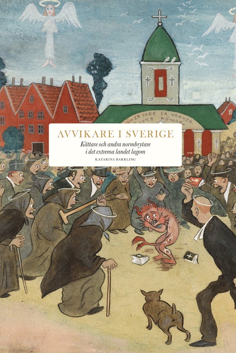 Lars Trägårdh, Nathan Shachar, Torsten Pettersson, Björn Meidal, Håkan Lindgren, Gunilla Kindstrand, Magnus Florin, Torbjörn Elensky, Katarina Barrling - Avvikare i Sverige : kättare och andra normbrytare i det extrema landet lagom, Häftad