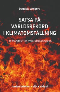 bokomslag Satsa på världsrekord i klimatomställning : ett manifest för framtidsmänniskan