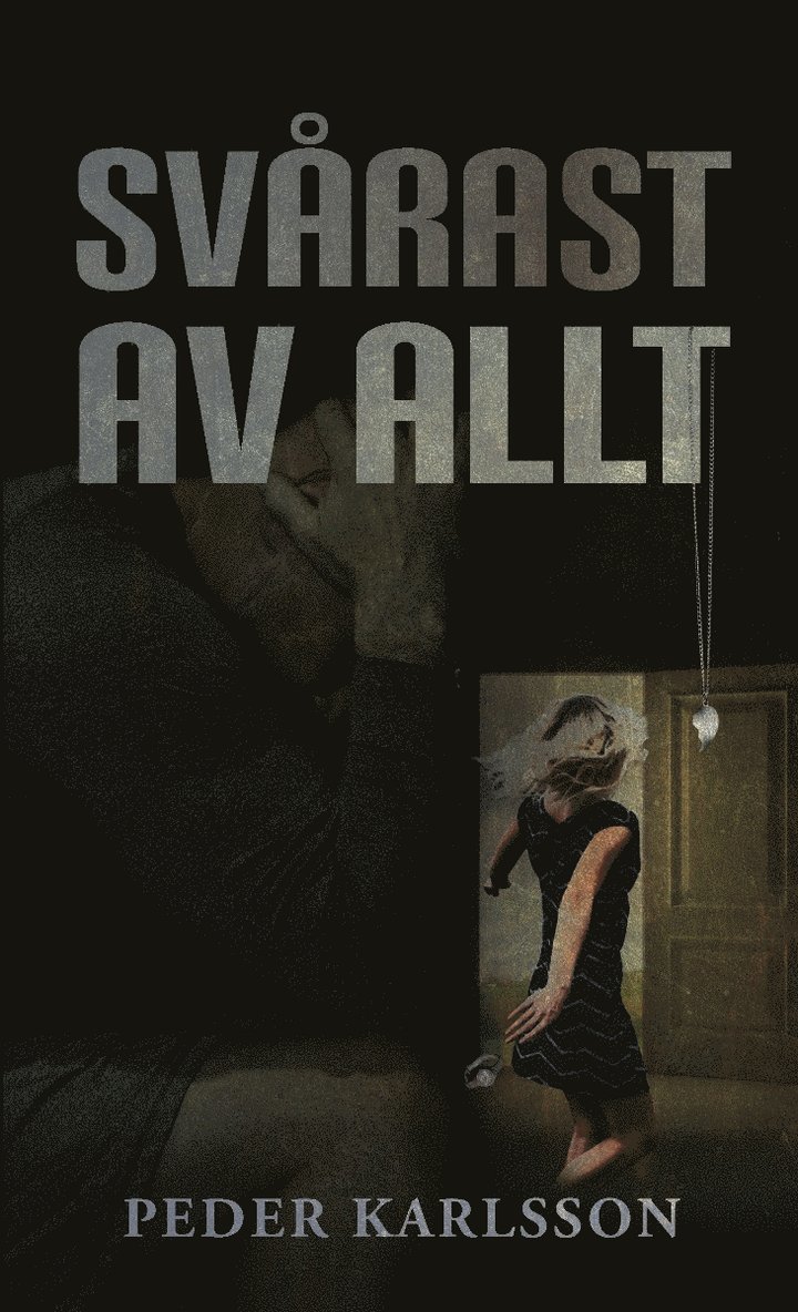 Peder Karlsson - Svårast av allt, Inbunden