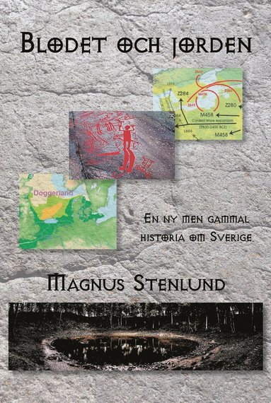 bokomslag Blodet och jorden : en ny men gammal historia om Sverige - svensk fornhistoria från stenålder till vendeltid. Bok 1, Stenålder
