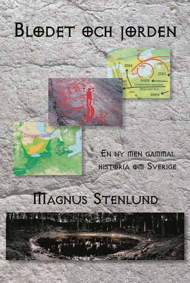 bokomslag Blodet och jorden : en ny men gammal historia om Sverige - svensk fornhistoria från stenålder till vendeltid, Bok 1 (stenålder)