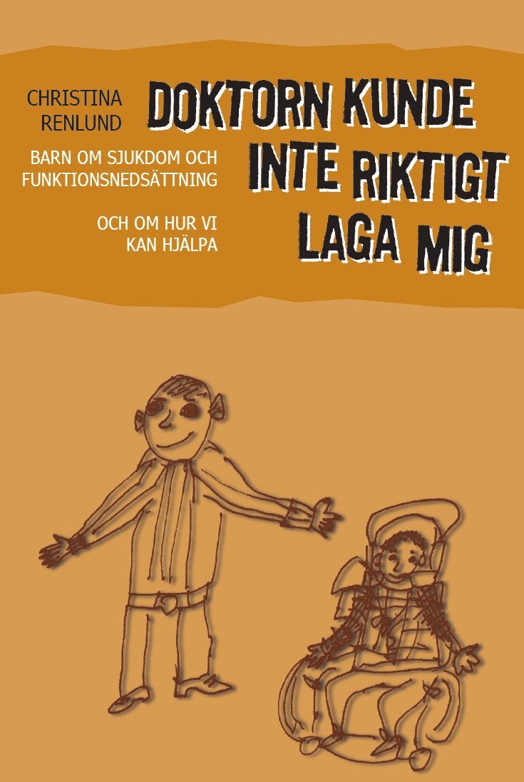 Christina Renlund - Doktorn kunde inte riktigt laga mig : barn om sjukdom och funktionshinder och om hur vi kan hjälpa, Häftad