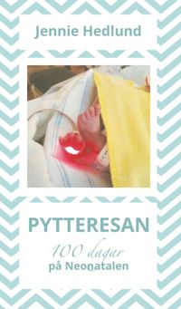 bokomslag Pytteresan : 100 dagar på Neonatalen