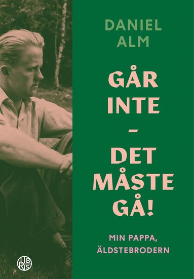 bokomslag Går inte - det måste gå! : min pappa, äldstebrodern