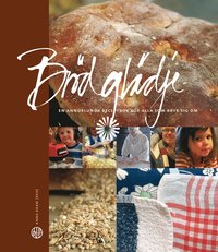 bokomslag Brödglädje : en annorlunda receptbok för alla som bryr sig om