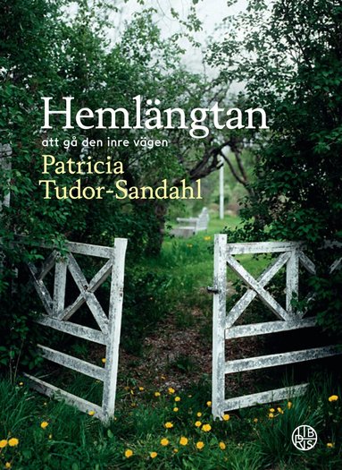 Patricia Tudor-Sandahl - Hemlängtan : att gå den inre vägen, Inbunden