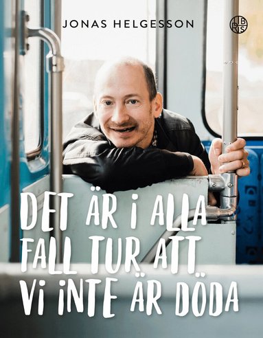 Jonas Helgesson - Det är i alla fall tur att vi inte är döda, Häftad