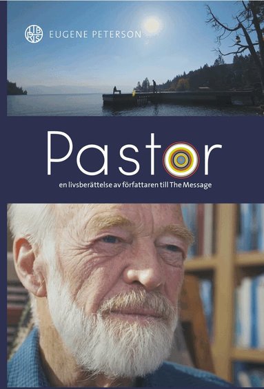 Eugene Peterson - Pastor : en livsberättelse av författaren till The Message, Inbunden
