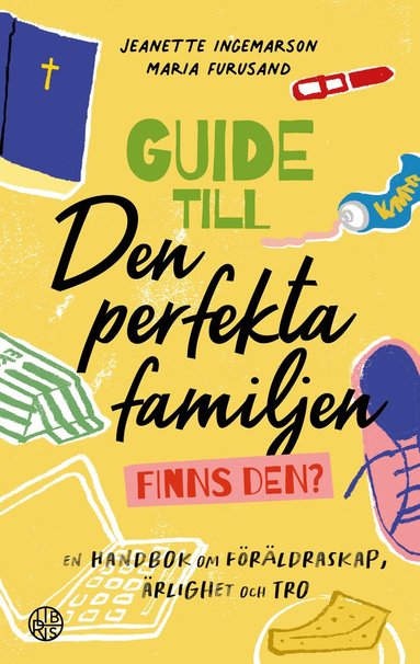 bokomslag Guide till den perfekta familjen - finns den? : en handbok om föräldraskap, ärlighet och tro