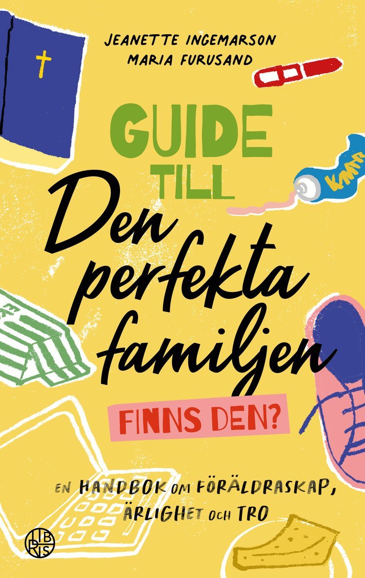 Guide till den perfekta familjen - finns den? : en handbok om föräldraskap, ärlighet och tro 1