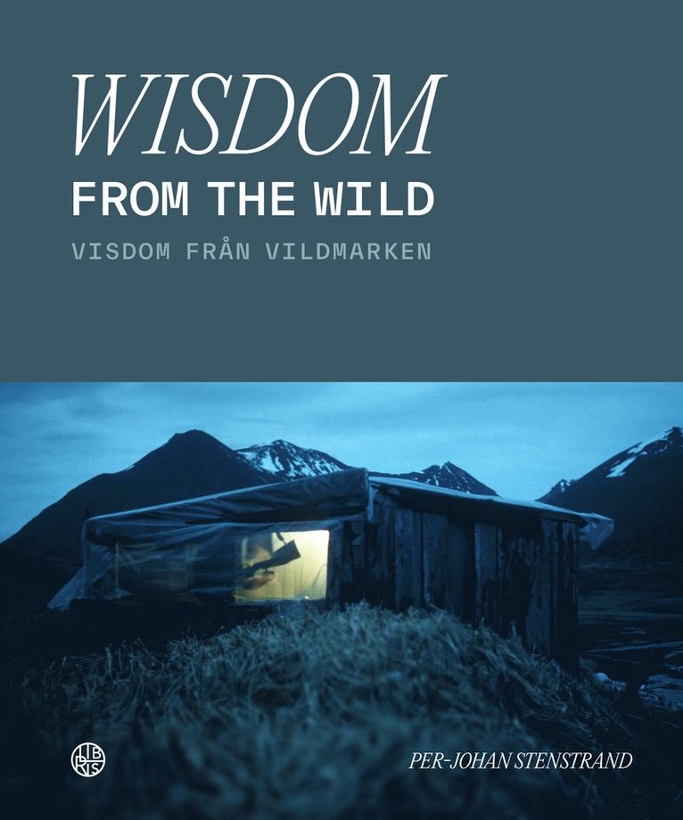 Per-Johan Stenstrand - Wisdom from the wild / Visdom från vildmarken, Häftad