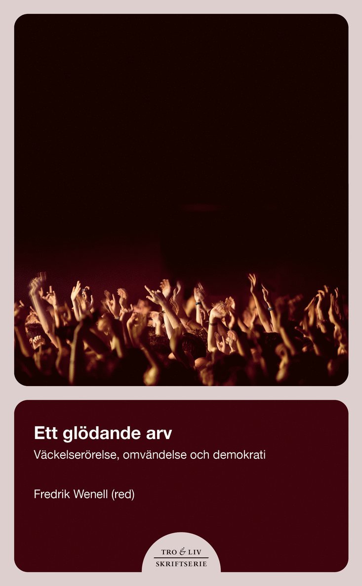 Ett glödande arv : väckelserörelse, omvändelse och demokrati, Häftad