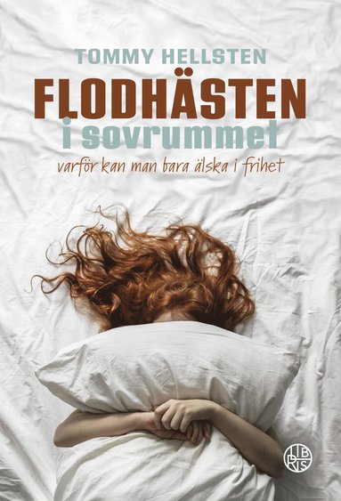 bokomslag Flodhästen i sovrummet : varför kan man bara älska i frihet?