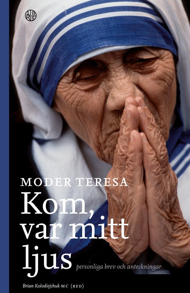 Moder Teresa - Kom var mitt ljus : personliga brev och anteckningar, Häftad