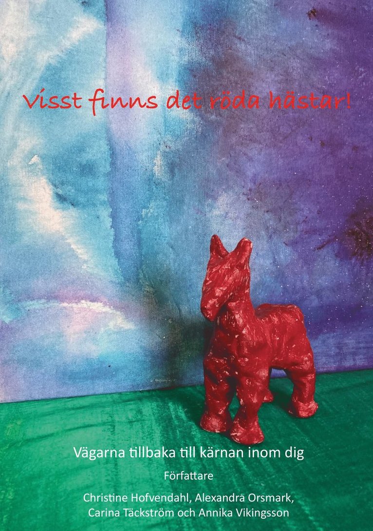 Christine Hofvendahl, Annika Vikingsson, Alexandra Orsmark, Carina Täckström - Visst finns det röda hästar, Häftad