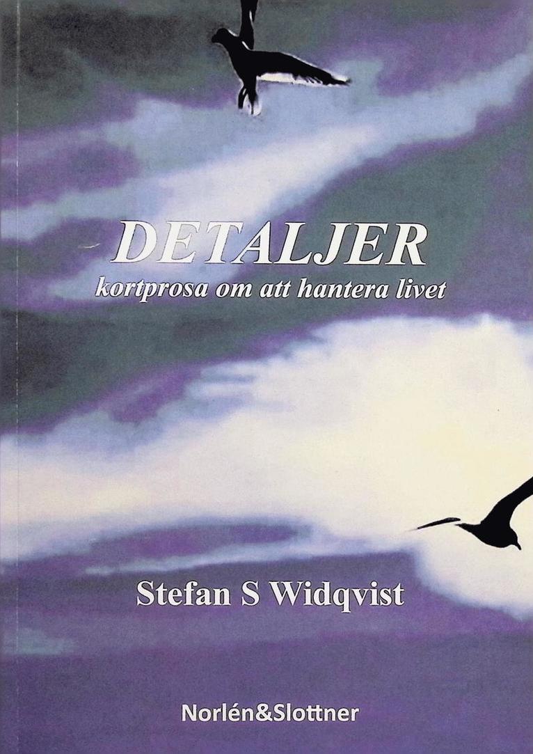 Stefan S Widqvist - Detaljer, kortprosa om att hantera livet, Häftad